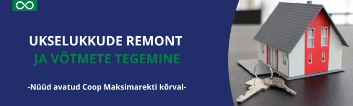 UKSELUKKUIDE REMONT JA VÕTMETE TEGEMINE